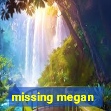 missing megan